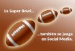 La super bowl también se juega en social media