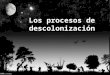 Los procesos de descolonización