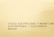 Fisica electricidad y magnetismo, electrotecnia y electronica