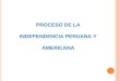 Proceso de Independencia peruana y americana