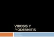 Virosis y piodermitis