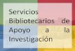 Presentación Curso de Vigo / Servicios Bibliotecarios de Apoyo a la Investigación