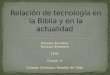 Relación de tecnología en la Biblia y en la actualidad