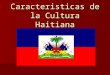Caracteristicas de la cultura Haitiana