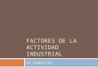 Factores de la actividad industrial