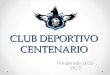Club Deportivo Centenario - Presentación Gral