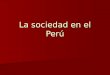 La Sociedad En El Perú