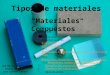 Presentación 02.tipos de materiales. materiales compuestos