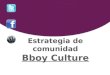 Estrategia de comunidad bboy culture
