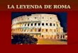 Leyenda De Roma