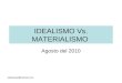 Idealismo vs. materialismo