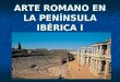 Arte romano en Península Ibérica. Arquitectura