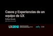 UX2012 - Casos y Experiencias de un equipo de UX