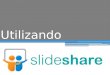 Aprendiendo a Utilizar Slideshare