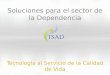 Presentación TSAD. Tecnologías, Servicios y Apoyos a la Dependencia