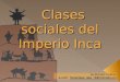 Clases Sociales Del Imperio Inca
