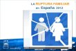 La ruptura familiar en españa 2012 cgpj