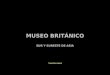 8. Museo Británico. Sur y Sureste de Asia