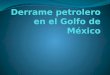 Derrame Petrolero En El Golfo De Mexic O