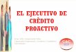 Ejecutivo de crédito proactivo