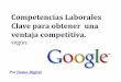 Competencias laborales clave para obtener  una ventaja competitiva según Google