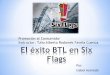 El éxito  BTL en six flags