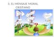 3.el mensaje moral cristiano a