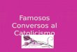 Famosos conversos al catolicismo