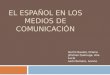 "El español en los medios de comunicación"