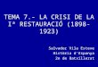 Tema 7.  La crisi de la Iª restauració (1898-1923)
