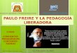 Paulo Freire y la Pedagogía Liberadora
