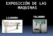 Exposición de las maquinas TALADRO Y LIJADORA DE BANDA