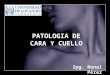 Patologia De Cara Y Cuello