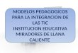 Modelos pedagogicos integracion en tic Institución Educativa Llana Caliente