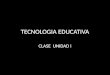 Tecnologia educativa clase i (1)