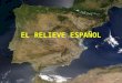 TEMA 3: EL RELIEVE ESPAÑOL I