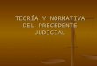 TeoríA Y Normativa Del Precedente Judicial