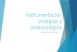 Instrumentación urológica y endourológica