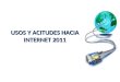 Usos y actitudes hacia Internet 2011