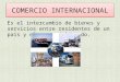 COMERCIO INTERNACIONAL - BALANZA DE PAGOS