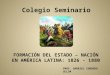 Formación del Estado Nación en América Latina 1826 - 1880