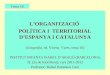 Tema 16. Organització política d'Espanya i Catalunya (GEOGRAFIA. 2n BATXILLERAT)