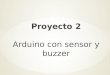 Proyecto 2: Arduino con sensor y buzzer
