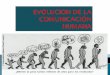 Evolucion comunic humana. historia de medios