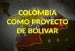 Colombia como proyecto de bolivar