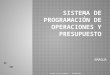 Sistema de programación de operaciones y presupuesto