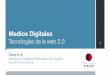La Escuelita - Medios Digitales - Clase 6 - Tecnologías de la web 2.0