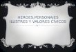 Héroes, personajes ilustres y valores cívicos