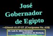 CONF. JOSE GOBERNADOR DE EGIPTO. GENESIS 41:37-57. (GN. No. 41B)