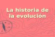La Historia De La EvolucióN